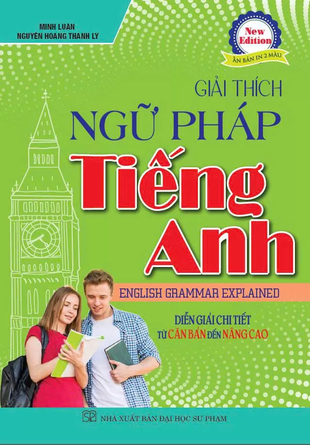 GIẢI THÍCH NGỮ PHÁP TIẾNG ANH - ENGLISH GRAMMAR EXPLAINED (Diễn giải chi tiết từ căn bản đến nâng cao)